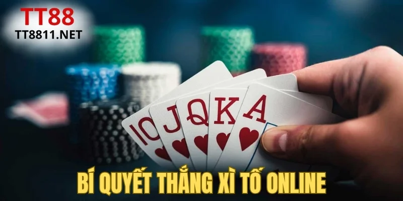Bí quyết thắng Xì Tố online